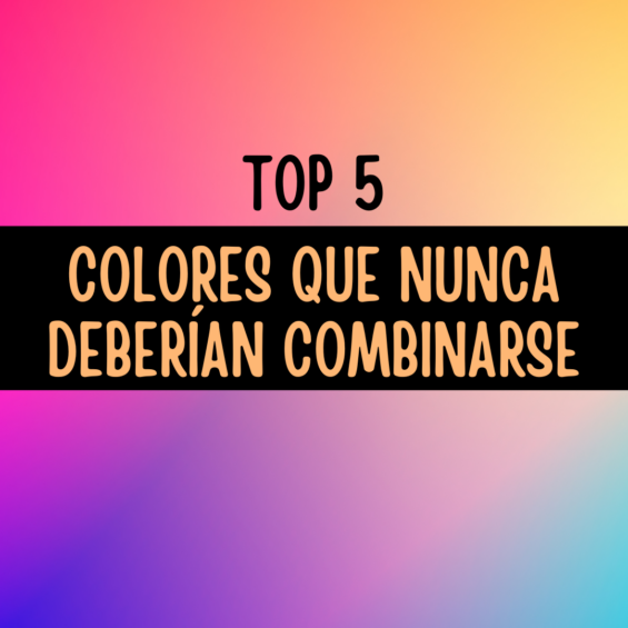 Top 5 de combinaciones de color que no deberían ocurrir